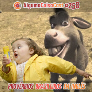 258 – ACC – Provérbios Brasileiros em Inglês.